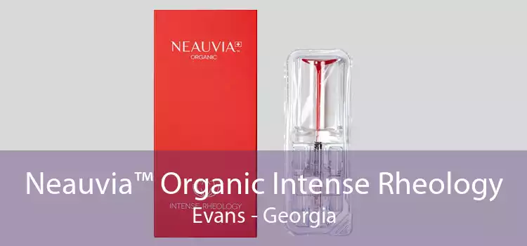 Neauvia™ Organic Intense Rheology Evans - Georgia
