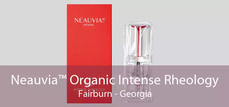 Neauvia™ Organic Intense Rheology Fairburn - Georgia