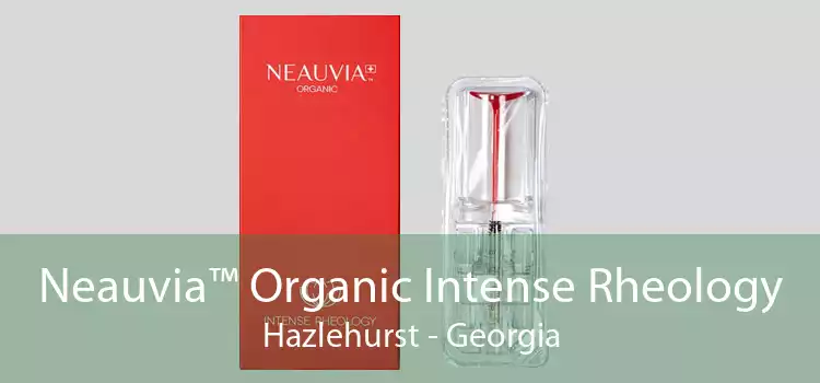 Neauvia™ Organic Intense Rheology Hazlehurst - Georgia