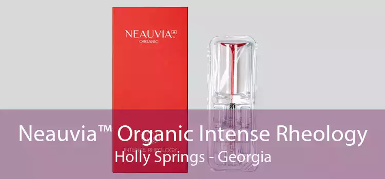 Neauvia™ Organic Intense Rheology Holly Springs - Georgia