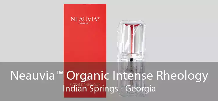 Neauvia™ Organic Intense Rheology Indian Springs - Georgia