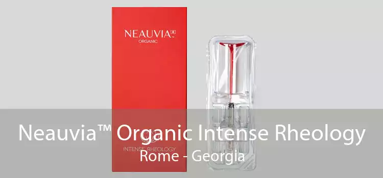 Neauvia™ Organic Intense Rheology Rome - Georgia