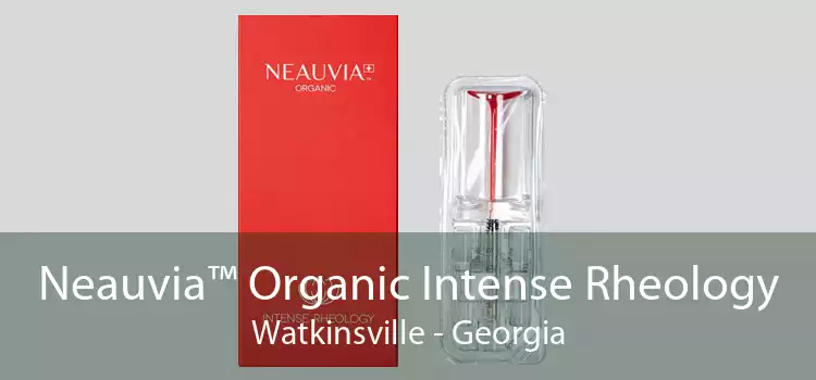 Neauvia™ Organic Intense Rheology Watkinsville - Georgia