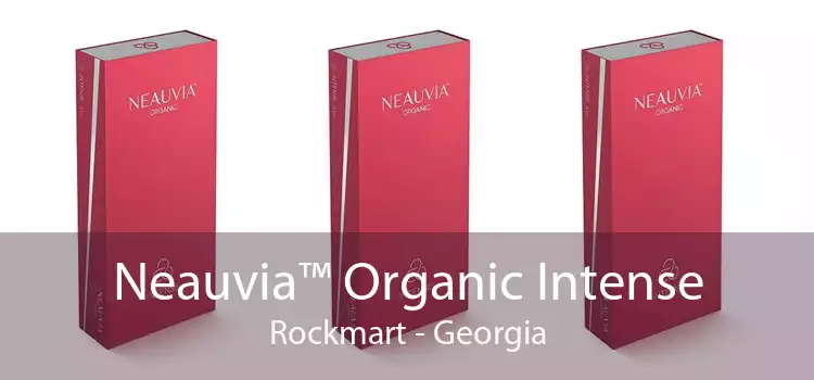Neauvia™ Organic Intense Rockmart - Georgia