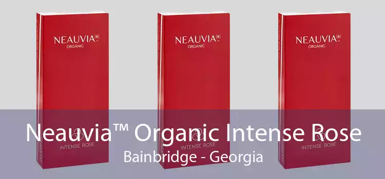 Neauvia™ Organic Intense Rose Bainbridge - Georgia