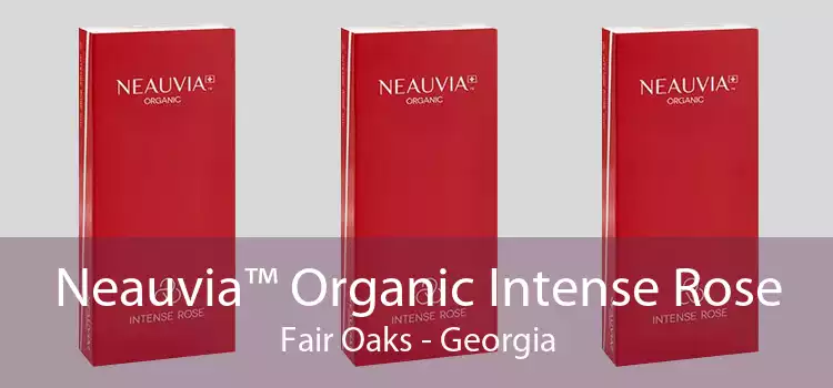Neauvia™ Organic Intense Rose Fair Oaks - Georgia