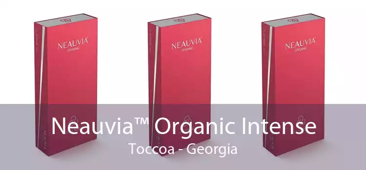 Neauvia™ Organic Intense Toccoa - Georgia