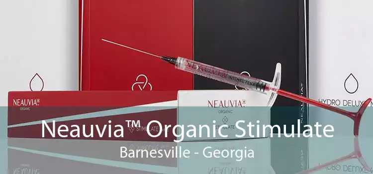 Neauvia™ Organic Stimulate Barnesville - Georgia
