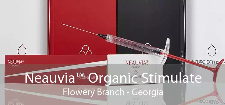 Neauvia™ Organic Stimulate Flowery Branch - Georgia