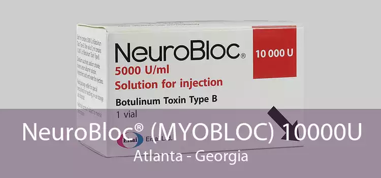 NeuroBloc® (MYOBLOC) 10000U Atlanta - Georgia