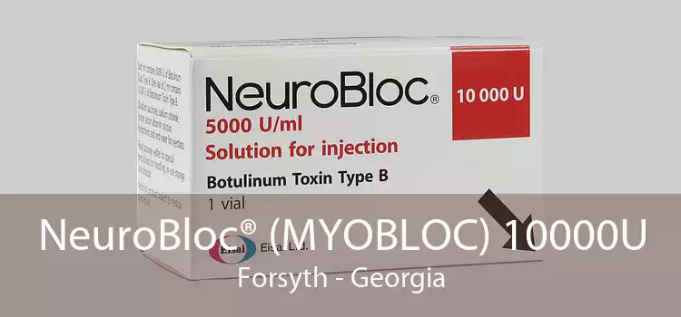 NeuroBloc® (MYOBLOC) 10000U Forsyth - Georgia