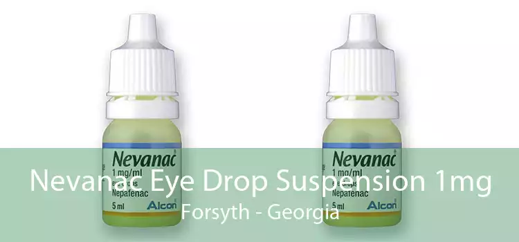 Nevanac Eye Drop Suspension 1mg Forsyth - Georgia