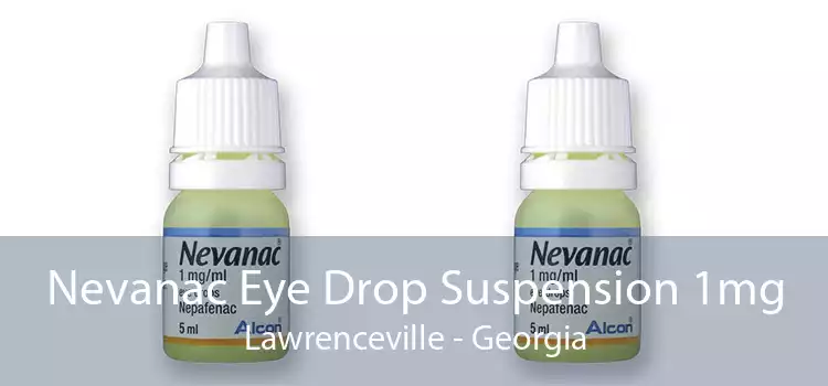 Nevanac Eye Drop Suspension 1mg Lawrenceville - Georgia