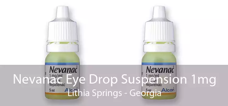 Nevanac Eye Drop Suspension 1mg Lithia Springs - Georgia