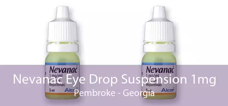 Nevanac Eye Drop Suspension 1mg Pembroke - Georgia