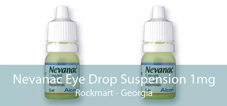 Nevanac Eye Drop Suspension 1mg Rockmart - Georgia