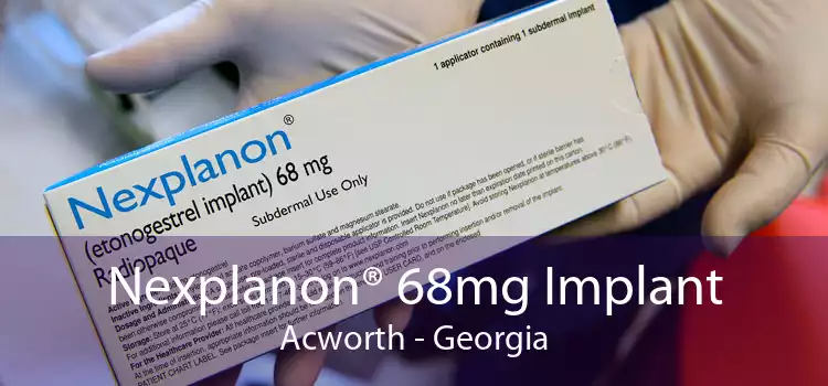 Nexplanon® 68mg Implant Acworth - Georgia
