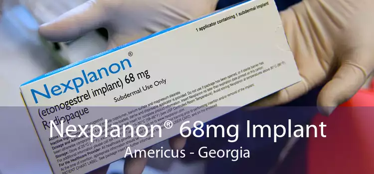 Nexplanon® 68mg Implant Americus - Georgia