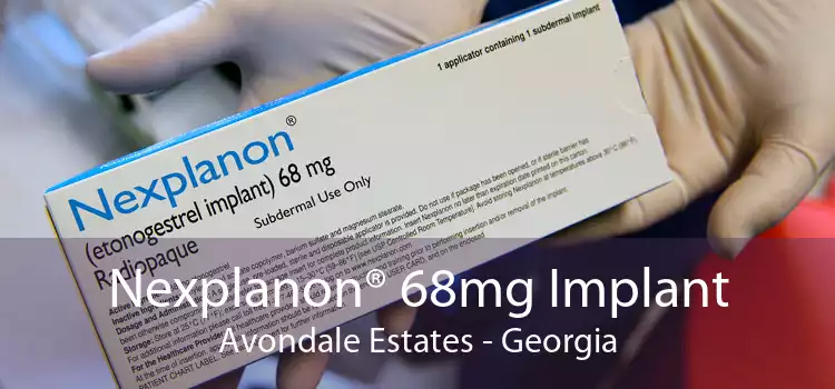 Nexplanon® 68mg Implant Avondale Estates - Georgia