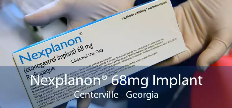 Nexplanon® 68mg Implant Centerville - Georgia