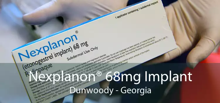 Nexplanon® 68mg Implant Dunwoody - Georgia