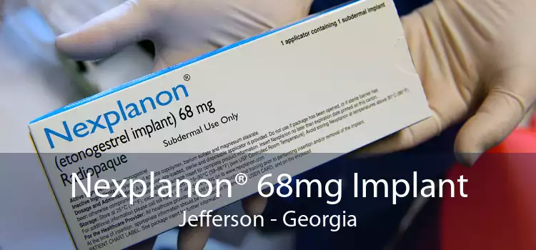 Nexplanon® 68mg Implant Jefferson - Georgia