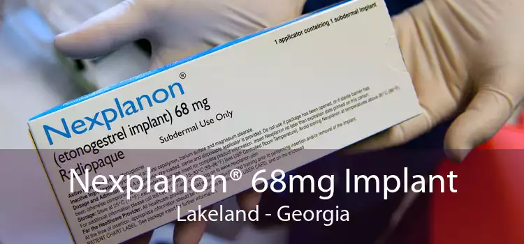 Nexplanon® 68mg Implant Lakeland - Georgia