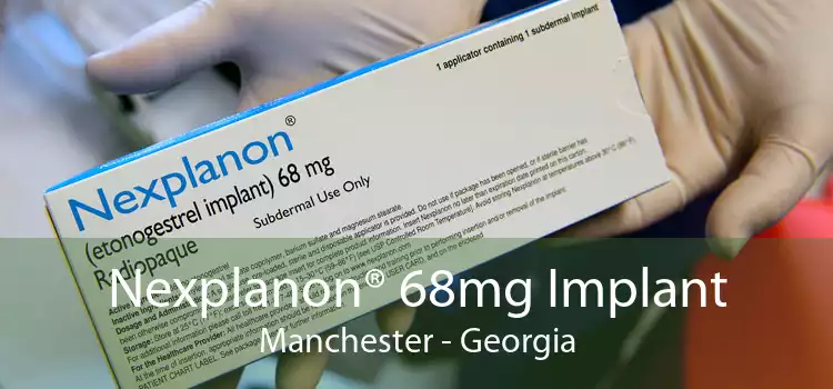 Nexplanon® 68mg Implant Manchester - Georgia