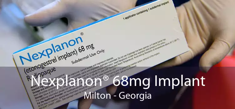 Nexplanon® 68mg Implant Milton - Georgia