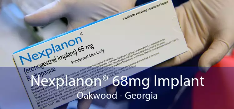 Nexplanon® 68mg Implant Oakwood - Georgia
