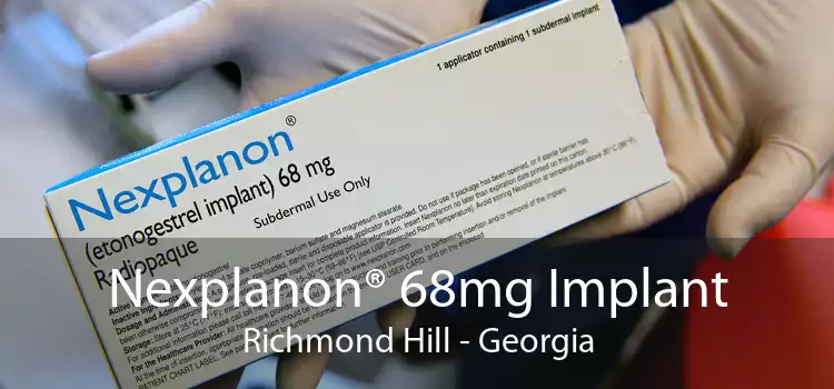 Nexplanon® 68mg Implant Richmond Hill - Georgia