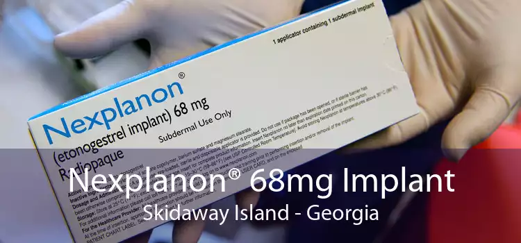 Nexplanon® 68mg Implant Skidaway Island - Georgia