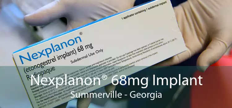 Nexplanon® 68mg Implant Summerville - Georgia