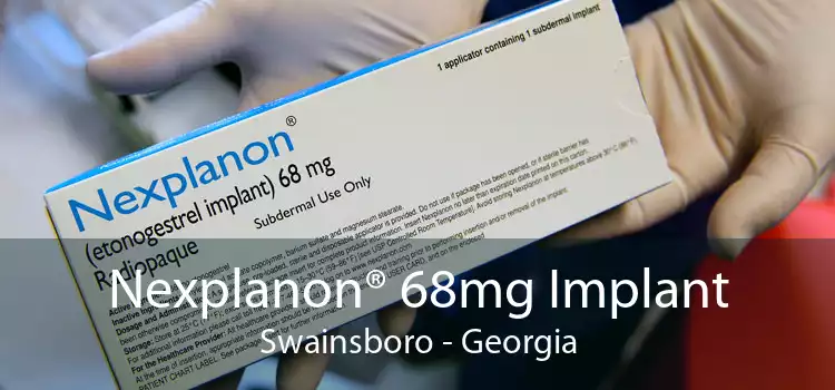 Nexplanon® 68mg Implant Swainsboro - Georgia