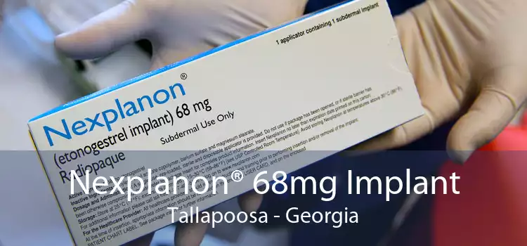 Nexplanon® 68mg Implant Tallapoosa - Georgia