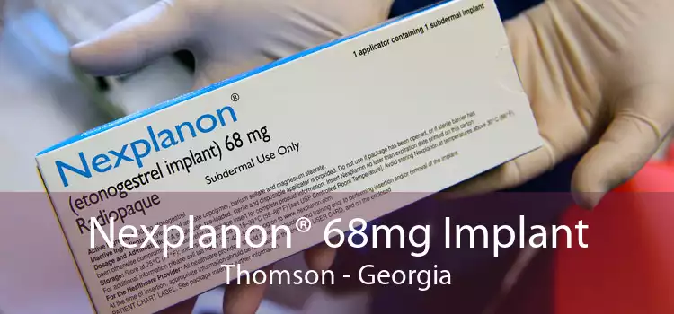 Nexplanon® 68mg Implant Thomson - Georgia