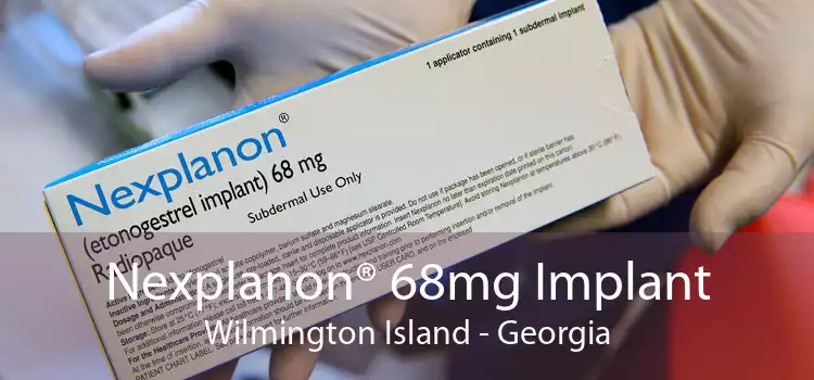 Nexplanon® 68mg Implant Wilmington Island - Georgia