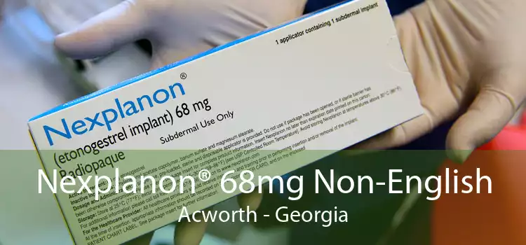 Nexplanon® 68mg Non-English Acworth - Georgia
