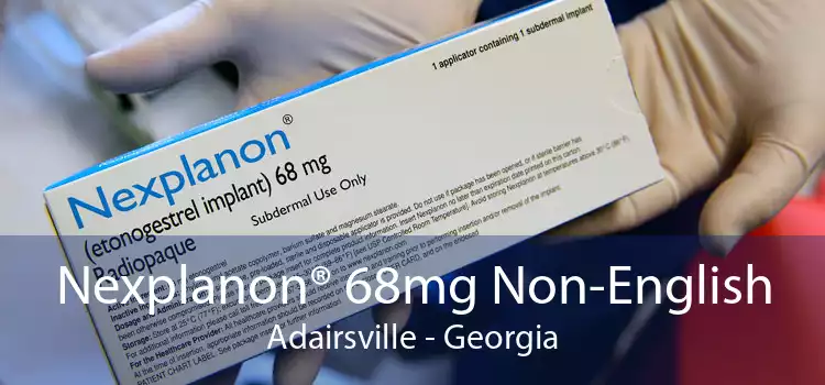 Nexplanon® 68mg Non-English Adairsville - Georgia