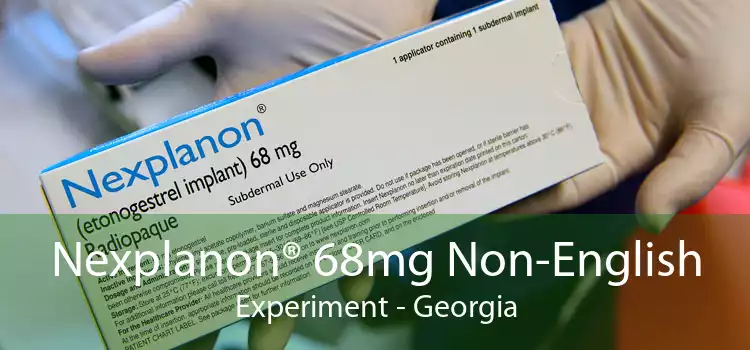 Nexplanon® 68mg Non-English Experiment - Georgia