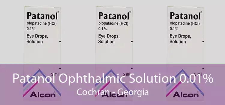 Patanol Ophthalmic Solution 0.01% Cochran - Georgia