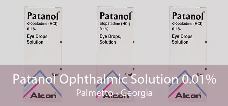 Patanol Ophthalmic Solution 0.01% Palmetto - Georgia