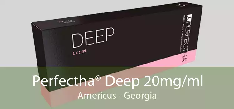 Perfectha® Deep 20mg/ml Americus - Georgia