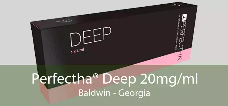 Perfectha® Deep 20mg/ml Baldwin - Georgia