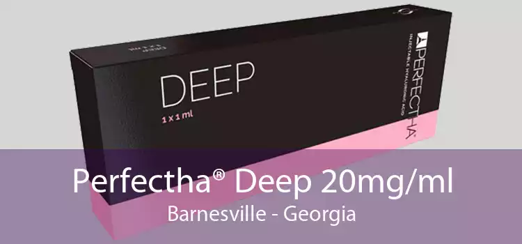 Perfectha® Deep 20mg/ml Barnesville - Georgia