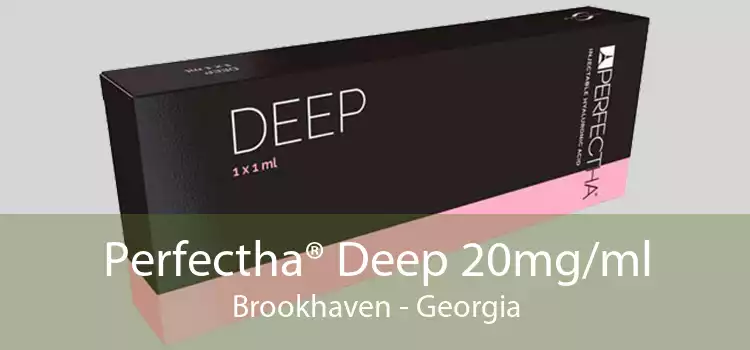 Perfectha® Deep 20mg/ml Brookhaven - Georgia