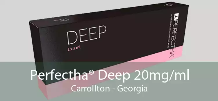 Perfectha® Deep 20mg/ml Carrollton - Georgia