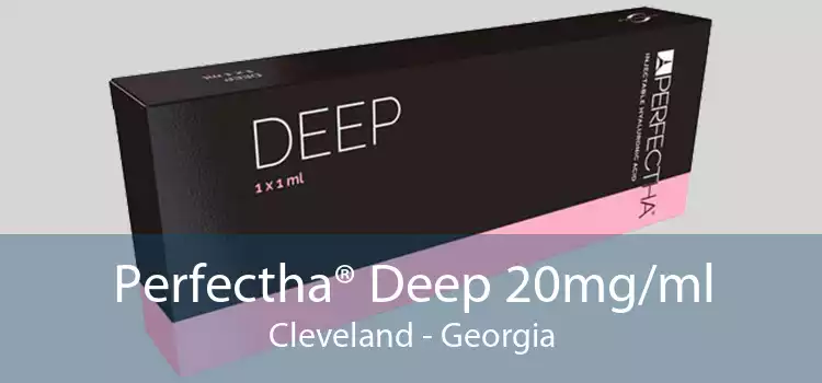 Perfectha® Deep 20mg/ml Cleveland - Georgia