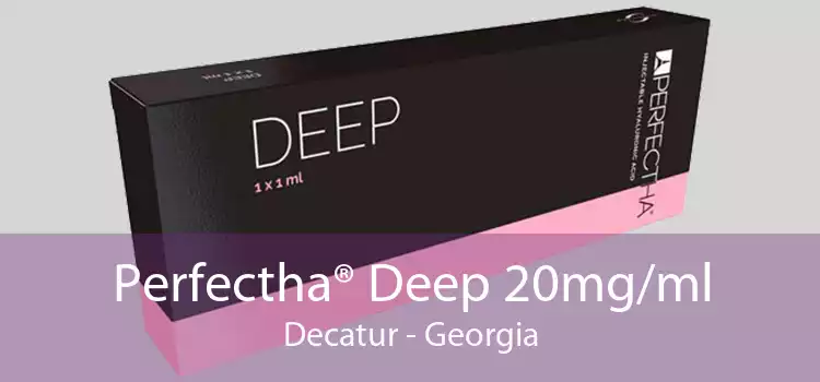 Perfectha® Deep 20mg/ml Decatur - Georgia