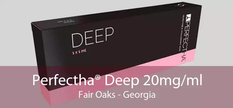 Perfectha® Deep 20mg/ml Fair Oaks - Georgia